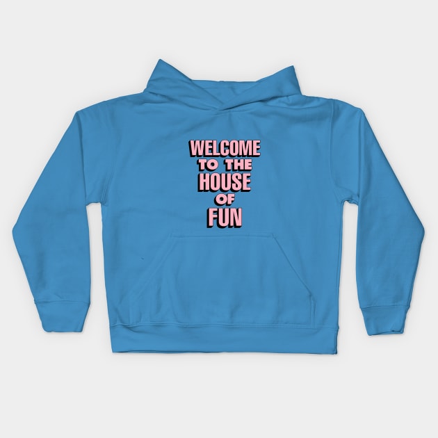 Welcome to the House of Fun by The Motivated Type in Sky Blue Pink and Black Kids Hoodie by MotivatedType